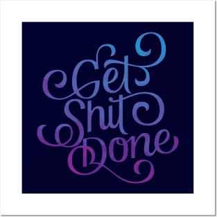 Get Shit Done Posters and Art